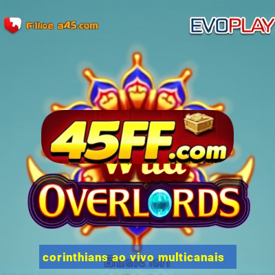 corinthians ao vivo multicanais